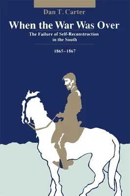 Keď bolo po vojne: Neúspech sebarekonštrukcie na Juhu v rokoch 1865 - 1867 - When the War Was Over: The Failure of Self-Reconstruction in the South, 1865--1867