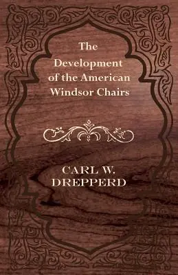 Vývoj amerických stoličiek Windsor - The Development of the American Windsor Chairs