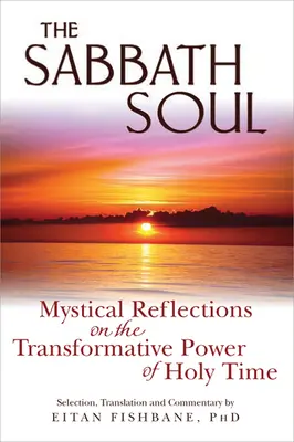 The Sabbath Soul: Mystické úvahy o premieňajúcej sile svätého času - The Sabbath Soul: Mystical Reflections on the Transformative Power of Holy Time