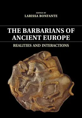 Barbari starovekej Európy: Reálie a interakcie - The Barbarians of Ancient Europe: Realities and Interactions