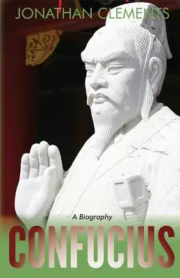 Konfucius: Životopis - Confucius: A Biography