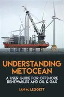 Understanding Metocean - A User Guide for Offshore Renewables and Oil & Gas (Porozumenie metoceánu - príručka pre používateľov v oblasti obnoviteľných zdrojov energie na mori a ropy a zemného plynu) - Understanding Metocean - A User Guide for Offshore Renewables and Oil & Gas