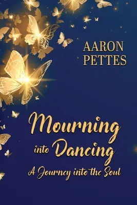 Truchlenie do tanca: Cesta do duše - Mourning into Dancing: A Journey into the Soul