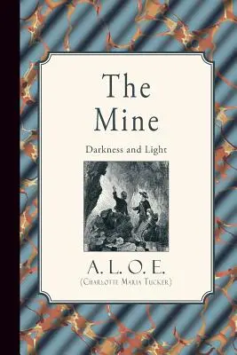 Bane: (A. L. O. E. (Charlotte Maria Tucker)) - The Mine: Darkness and Light (A. L. O. E. (Charlotte Maria Tucker))