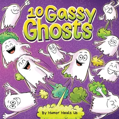 10 plynatých strašidiel: Príbeh o desiatich strašidlách, ktorí prdia a prdia - 10 Gassy Ghosts: A Story About Ten Ghosts Who Fart and Poot