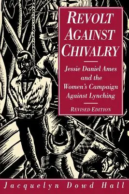 Vzbura proti rytierstvu: Jessie Daniel Amesová a kampaň žien proti lynčovaniu - Revolt Against Chivalry: Jessie Daniel Ames and the Women's Campaign Against Lynching