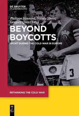 Za hranicami bojkotu: Šport počas studenej vojny v Európe - Beyond Boycotts: Sport During the Cold War in Europe