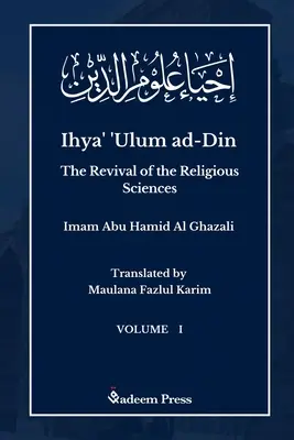 Ihya' 'Ulum al-Din - The Revival of the Religious Sciences - Vol 1: إحياء علوم ال