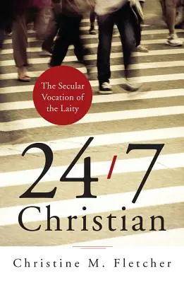 24/7 Christian: Svetské povolanie laikov - 24/7 Christian: The Secular Vocation of the Laity