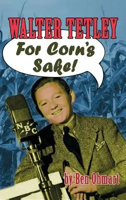 Walter Tetley - For Corn's Sake (tvrdá väzba) - Walter Tetley - For Corn's Sake (hardback)