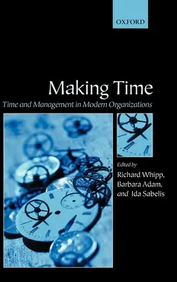 Vytváranie času: Čas a riadenie v moderných organizáciách - Making Time: Time and Management in Modern Organizations