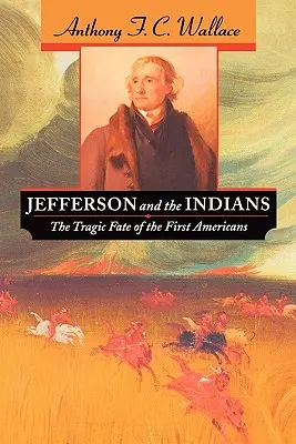 Jefferson a Indiáni: Tragický osud prvých Američanov - Jefferson and the Indians: The Tragic Fate of the First Americans