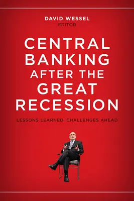 Centrálne bankovníctvo po veľkej recesii: Poučenie a výzvy do budúcnosti - Central Banking after the Great Recession: Lessons Learned, Challenges Ahead