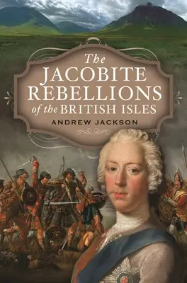 Jakubské povstania na Britských ostrovoch - The Jacobite Rebellions of the British Isles