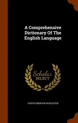 Komplexný slovník anglického jazyka - A Comprehensive Dictionary Of The English Language