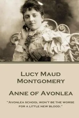 Lucy Montgomeryová - Anna z Avonlea: Škola v Avonlea nebude horšia pre trochu novej krvi.