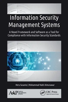 Systémy riadenia informačnej bezpečnosti: (A Novel Framework and Software as a Tool for Compliance with Information Security Standard) - Information Security Management Systems: A Novel Framework and Software as a Tool for Compliance with Information Security Standard