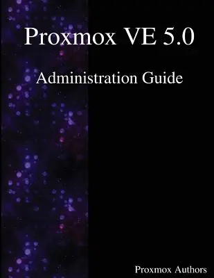 Sprievodca správou aplikácie Proxmox VE 5.0 - Proxmox VE 5.0 Administration Guide
