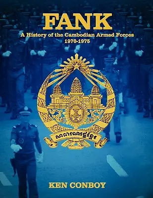 Fank: Fank: História kambodžských ozbrojených síl v rokoch 1970 - 1975 - Fank: A History of the Cambodian Armed Forces 1970-1975