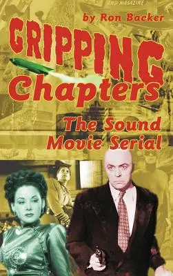 Strhujúce kapitoly: The Sound Movie Serial (tvrdá väzba) - Gripping Chapters: The Sound Movie Serial (hardback)