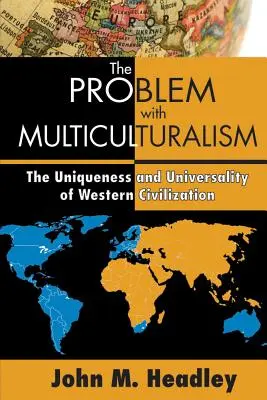 Problém s multikulturalizmom: Jedinečnosť a univerzálnosť západnej civilizácie - The Problem with Multiculturalism: The Uniqueness and Universality of Western Civilization