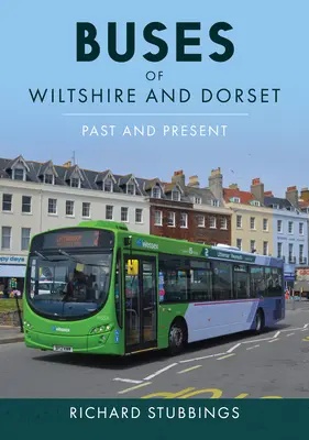 Autobusy Wiltshire a Dorset: Minulosť a súčasnosť - Buses of Wiltshire and Dorset: Past and Present