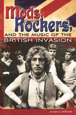 Mods, rockers a hudba britskej invázie - Mods, Rockers, and the Music of the British Invasion