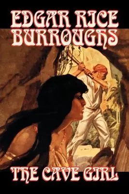 Jaskynné dievča by Edgar Rice Burroughs, Beletria, Literárne, Fantasy, Akčné a dobrodružné - The Cave Girl by Edgar Rice Burroughs, Fiction, Literary, Fantasy, Action & Adventure