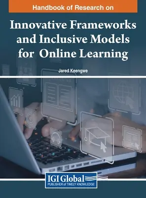 Príručka výskumu inovatívnych rámcov a inkluzívnych modelov online vzdelávania - Handbook of Research on Innovative Frameworks and Inclusive Models for Online Learning