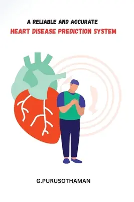 Spoľahlivý a presný systém predpovedania srdcových chorôb - A Reliable and Accurate Heart Disease Prediction System
