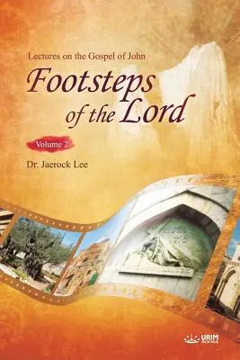 Stopy Pána Ⅱ: Prednášky na Jánovo evanjelium 2 - The Footsteps of the Lord Ⅱ: Lectures on the Gospel of John 2