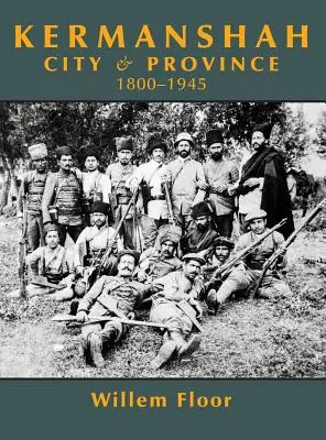 Kermanšáh: mesto a provincia, 1800-1945 - Kermanshah: City and Province, 1800-1945