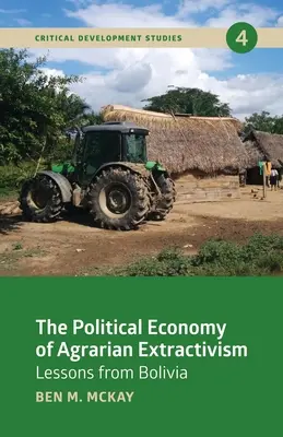 Politická ekonómia agrárneho extraktivizmu: Poznatky z Bolívie - The Political Economy of Agrarian Extractivism: Lessons from Bolivia