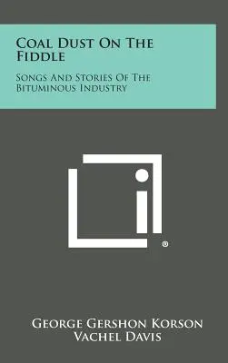 Uhoľný prach na husliach: Piesne a príbehy z bitúmenového priemyslu - Coal Dust on the Fiddle: Songs and Stories of the Bituminous Industry