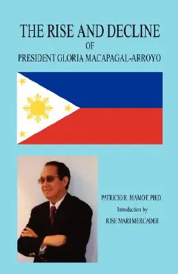 Vzostup a pád prezidentky Glorie Macapagal-Arroyo - The Rise and Decline of President Gloria Macapagal-Arroyo