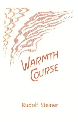 Teplý kurz: Teória tepla: Druhý vedecký kurz prednášok - Warmth Course: The Theory of Heat: Second Scientific Lecture Course