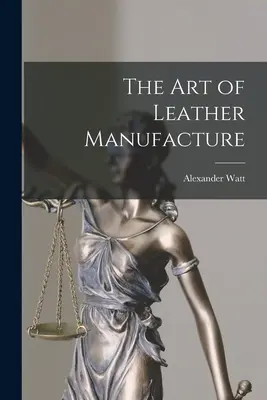 Umenie výroby kože - The Art of Leather Manufacture