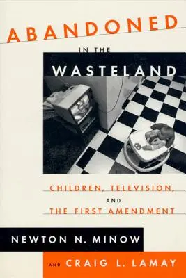 Opustený v pustatine: Deti, televízia a prvý dodatok - Abandoned in the Wasteland: Children, Television, & the First Amendment