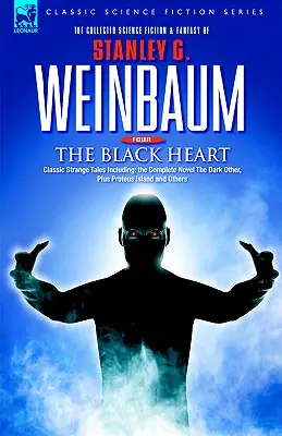 ČIERNE SRDCE - Klasické podivné príbehy vrátane: kompletného románu Temný druhý, plus Proteov ostrov a iné - THE BLACK HEART - Classic Strange Tales Including: the Complete Novel The Dark Other, Plus Proteus Island and Others