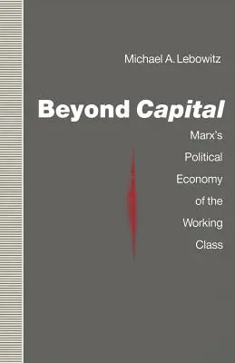 Za hranicami kapitálu: Marxova politická ekonómia robotníckej triedy - Beyond Capital: Marx's Political Economy of the Working Class