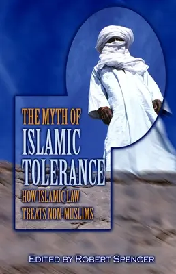 Mýtus islamskej tolerancie: Ako islamské právo zaobchádza s nemoslimami - The Myth of Islamic Tolerance: How Islamic Law Treats Non-Muslims