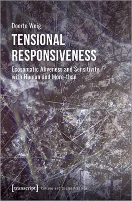 Napätá reaktivita: Ekosomatická živosť a citlivosť s ľudskou a nadľudskou - Tensional Responsiveness: Ecosomatic Aliveness and Sensitivity with Human and More-Than