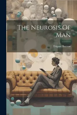 Neuróza človeka - The Neurosis Of Man