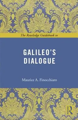 Routledge Guidebook to Galileo's Dialogue - The Routledge Guidebook to Galileo's Dialogue