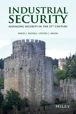 Priemyselná bezpečnosť: Praktická aplikácia priemyselnej bezpečnosti v 21. storočí - Industrial Security: Managing Security in the 21st Century