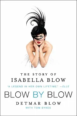 Rana za ranou: Príbeh Isabelly Blow - Blow by Blow: The Story of Isabella Blow