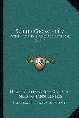 Geometria telies: (1919) - Solid Geometry: With Problems And Applications (1919)