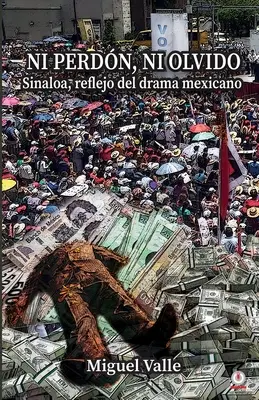 Nie stratené, nie zabudnuté: Sinaloa, odraz mexickej drámy - No perdn, ni olvido: Sinaloa, reflejo del drama mexicano