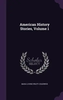 Príbehy z americkej histórie, 1. zväzok - American History Stories, Volume 1