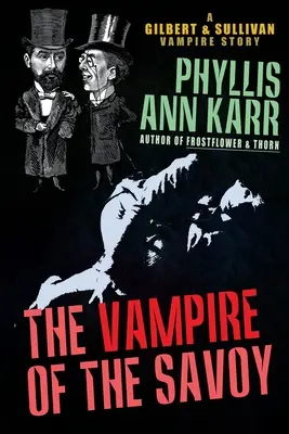 Upír zo Savoy: upírsky príbeh Gilberta a Sullivana - The Vampire of the Savoy: A Gilbert & Sullivan Vampire Story
